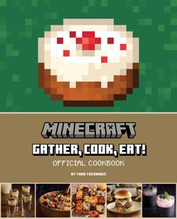 Minecraft: Gather, Cook, Eat! Official Cookbook 2023 9781647228262 Front Cover