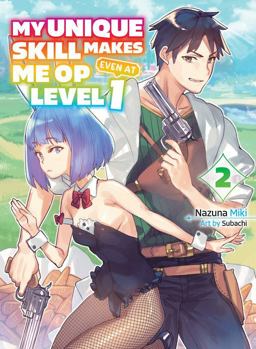 My Unique Skill Makes Me OP Even at Level 1 Vol 2 (light Novel) My Unique Skill Makes Me OP Even at Level 1 Vol 2 (light Novel)