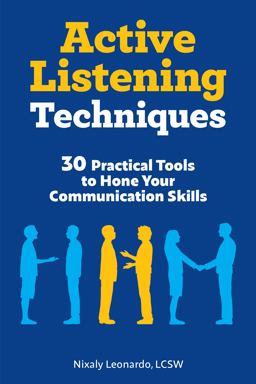 Active Listening Techniques 30 Practical Tools to Hone Your Communication Skills  9781647390648 Front Cover