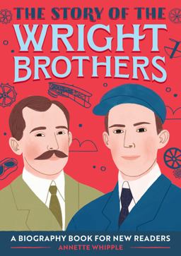 Story of the Wright Brothers An Inspiring Biography for Young Readers  9781647392390 Front Cover