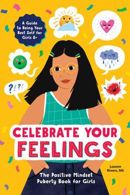 Celebrate Your Feelings The Positive Mindset Puberty Book for Girls  9781647392895 Front Cover
