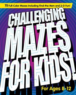 Challenging Mazes for Kids 75 Full-Color Mazes Including FInd-The-Item and 3-d Fun!  9781647396411 Front Cover