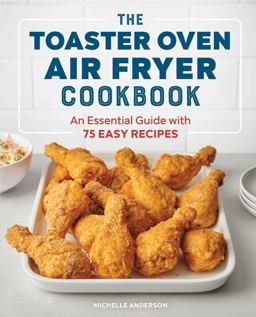 The Toaster Oven Air Fryer Cookbook The Toaster Oven Air Fryer Cookbook