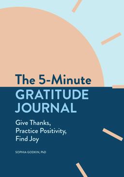 5-Minute Gratitude Journal Give Thanks, Practice Positivity, Find Joy  9781647397197 Front Cover