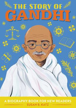 Story of Gandhi An Inspiring Biography for Young Readers  9781647399450 Front Cover