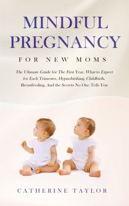 Mindful Pregnancy for New Moms Mindful Pregnancy for New Moms