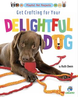Get Crafting for Your Delightful Dog Get Crafting for Your Delightful Dog