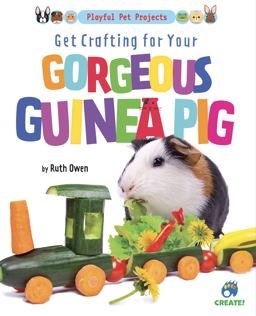 Get Crafting for Your Gorgeous Guinea Pig Get Crafting for Your Gorgeous Guinea Pig