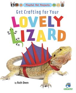 Get Crafting for Your Lovely Lizard Get Crafting for Your Lovely Lizard