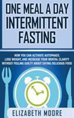One Meal a Day Intermittent Fasting One Meal a Day Intermittent Fasting