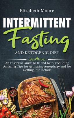 Intermittent Fasting and Ketogenic Diet Intermittent Fasting and Ketogenic Diet
