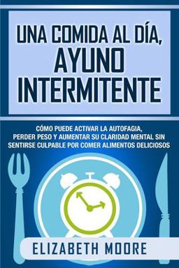 Una Comida Al Día, Ayuno Intermitente Una Comida Al Día, Ayuno Intermitente