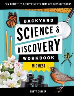 Backyard Science and Discovery Workbook: Midwest