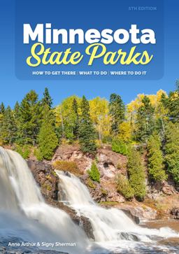 Minnesota State Parks How to Get There, What to Do, Where to Do It 5th 9781647552503 Front Cover