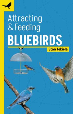 Attracting and Feeding Bluebirds 2nd 9781647553296 Front Cover