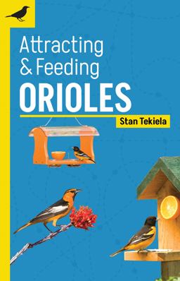 Attracting and Feeding Orioles 2nd 9781647553371 Front Cover