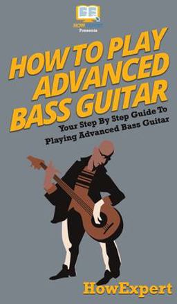 How to Play Advanced Bass Guitar