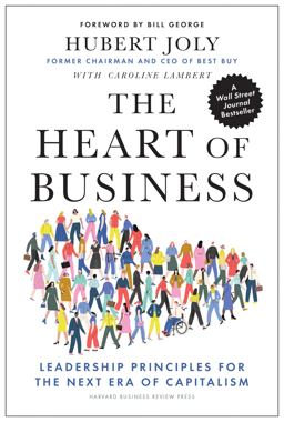Heart of Business Leadership Principles for the Next Era of Capitalism  9781647820381 Front Cover