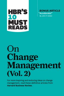 HBR's 10 Must Reads on Change Management, Vol. 2 (with Bonus Article Accelerate! by John P. Kotter)  9781647820985 Front Cover