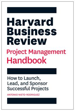 Harvard Business Review Project Management Handbook How to Launch, Lead, and Sponsor Successful Projects  9781647821265 Front Cover
