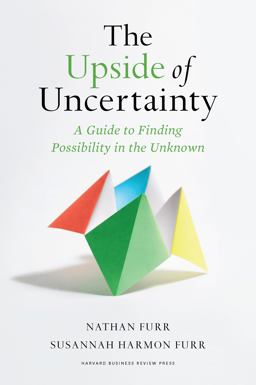 The Upside of Uncertainty The Upside of Uncertainty
