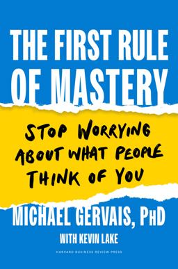 First Rule of Mastery Stop Worrying about What People Think of You  9781647823245 Front Cover