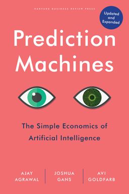 Prediction Machines, Updated and Expanded The Simple Economics of Artificial Intelligence  9781647824679 Front Cover