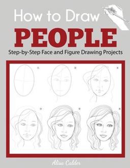 How to Draw People Step-By-Step Face and Figure Drawing Projects 1st 9781647900953 Front Cover
