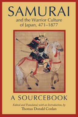 Samurai and the Warrior Culture of Japan, 471-1877 A Sourcebook  9781647920395 Front Cover