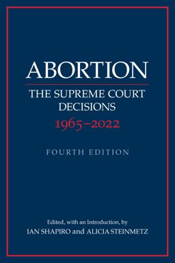 Abortion The Supreme Court Decisions 1965-2022 4th 9781647921217 Front Cover