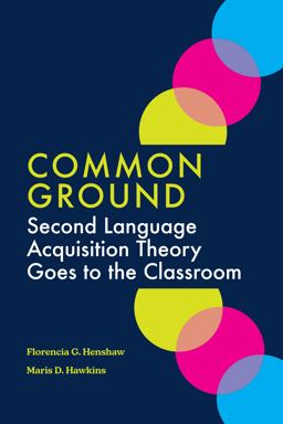 Common Ground Second Language Acquisition Theory Goes to the Classroom  9781647930066 Front Cover