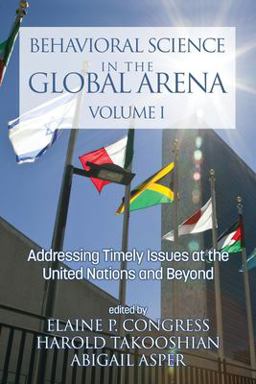 Behavioral Science in the Global Arena: Addressing Timely Issues at the United Nations and Beyond  9781648020827 Front Cover