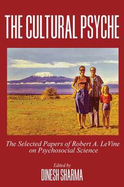 Cultural Psyche The Selected Papers of Robert A. LeVine on Psychosocial Science  9781648024122 Front Cover