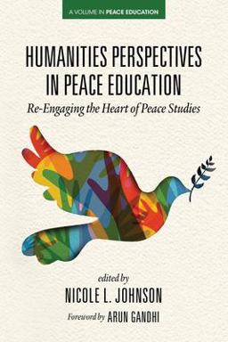 Humanities Perspectives in Peace Education Re-Engaging the Heart of Peace Studies  9781648025709 Front Cover