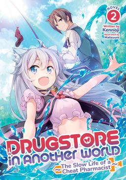 Drugstore in Another World: the Slow Life of a Cheat Pharmacist (Light Novel) Vol. 2 Drugstore in Another World: the Slow Life of a Cheat Pharmacist (Light Novel) Vol. 2