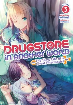 Drugstore in Another World: the Slow Life of a Cheat Pharmacist (Light Novel) Vol. 3 Drugstore in Another World: the Slow Life of a Cheat Pharmacist (Light Novel) Vol. 3