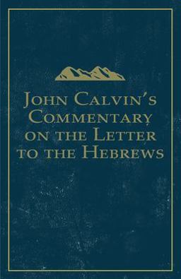 John Calvin's Commentary on the Letter to the Hebrews