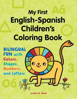 My First English-Spanish Children's Coloring Book Bilingual Fun with Colors, Shapes, Numbers, and Letters  9781648763106 Front Cover