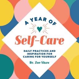 Year of Self-Care Daily Practices and Inspiration for Caring for Yourself  9781648765094 Front Cover