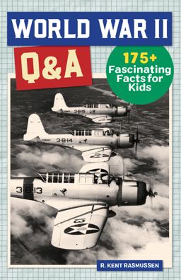 World War II Q&amp;a 175+ Fascinating Facts for Kids  9781648767746 Front Cover