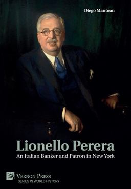Lionello Perera: An Italian Banker and Patron in New York [Premium Color] 1st 9781648894428 Front Cover