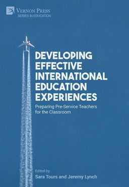 Developing Effective International Education Experiences: Preparing Pre-Service Teachers for the Classroom 1st 9781648895456 Front Cover