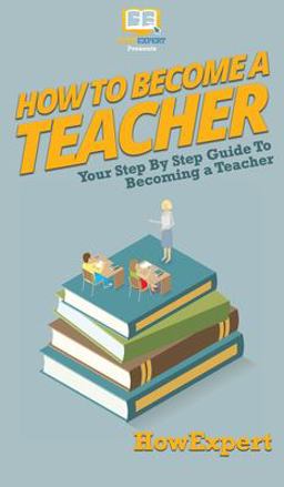 How to Become a Teacher