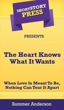 Short Story Press Presents the Heart Knows What It Wants