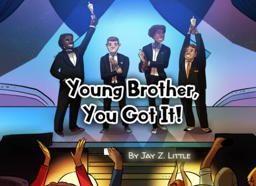 Young Brother, You Got It!