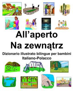 Italiano-Polacco All'aperto/Na Zewnątrz Dizionario Illustrato Bilingue per Bambini