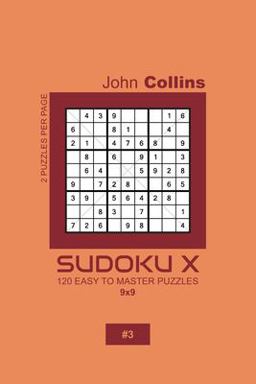 Sudoku X - 120 Easy to Master Puzzles 9x9 - 3