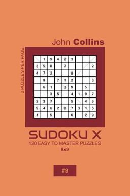 Sudoku X - 120 Easy to Master Puzzles 9x9 - 9