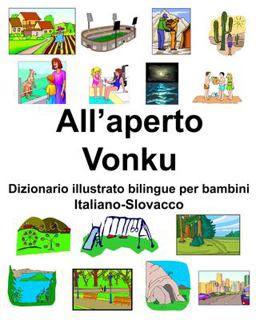 Italiano-Slovacco All'aperto/Vonku Dizionario Illustrato Bilingue per Bambini
