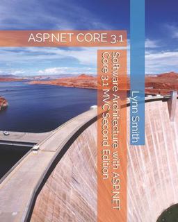 Software Architecture with ASP. NET Core 3. 1 MVC Second Edition Software Architecture with ASP. NET Core 3. 1 MVC Second Edition